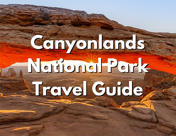 Canyonlands National Park 2 An image of a an arch at sunset. Over the image, white text with a black shadow reads "Canyonlands National Park Travel Guide"