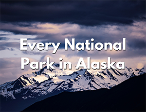 Gates of the Arctic National Park & Preserve 4 An image of snow-covered mountains. Over the image, white text with a black shadow reads "Every National Park in Alaska"
