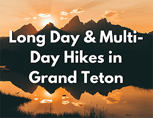 Grand Teton National Park 4 An image of jagged mountain peaks silhouetted against an orange sunset. Over the image, white text with a black shadow reads "Long Day and Multi-Day Hikes in Grand Teton"