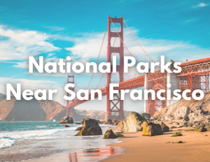 Yosemite National Park 7 White text that says "National Parks Near San Francisco" over an image of the Golden Gate Bridge from a beach