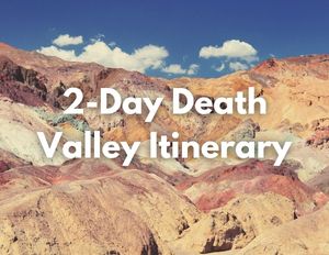 Death Valley National Park 5 An image of colorful rock formations. Above the image, text reads "2 Day Death Valley Itinerary"
